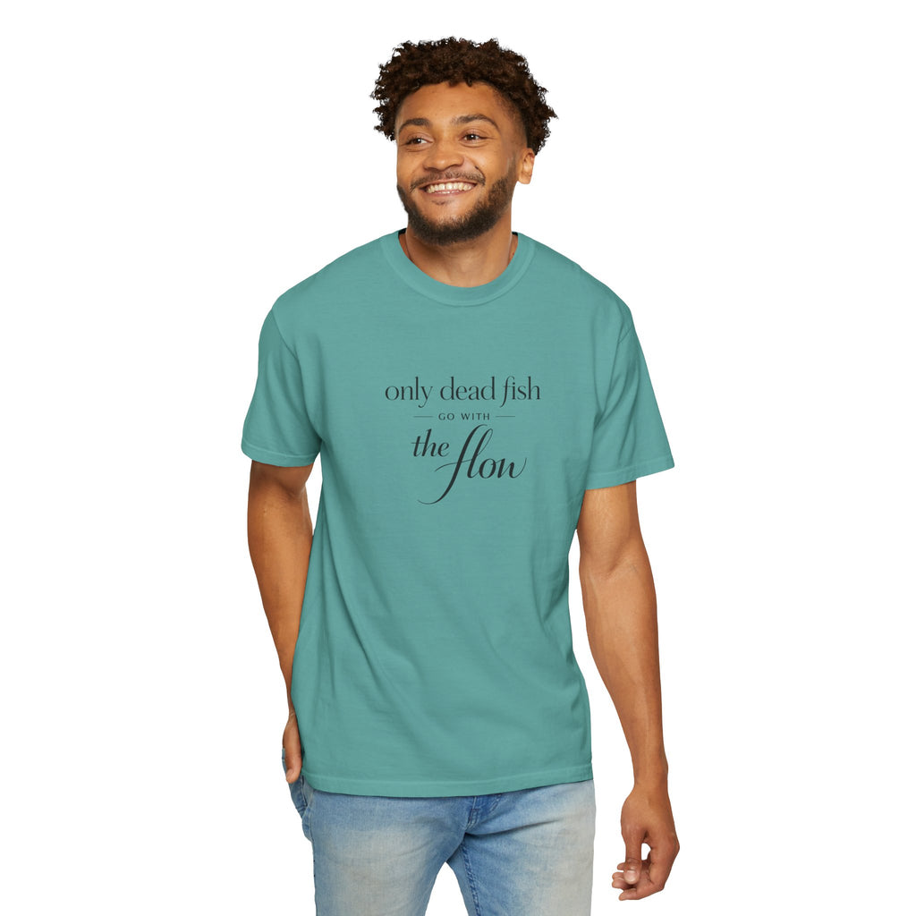 'Only Dead Fish Go With the Flow' Graphic T-Shirt