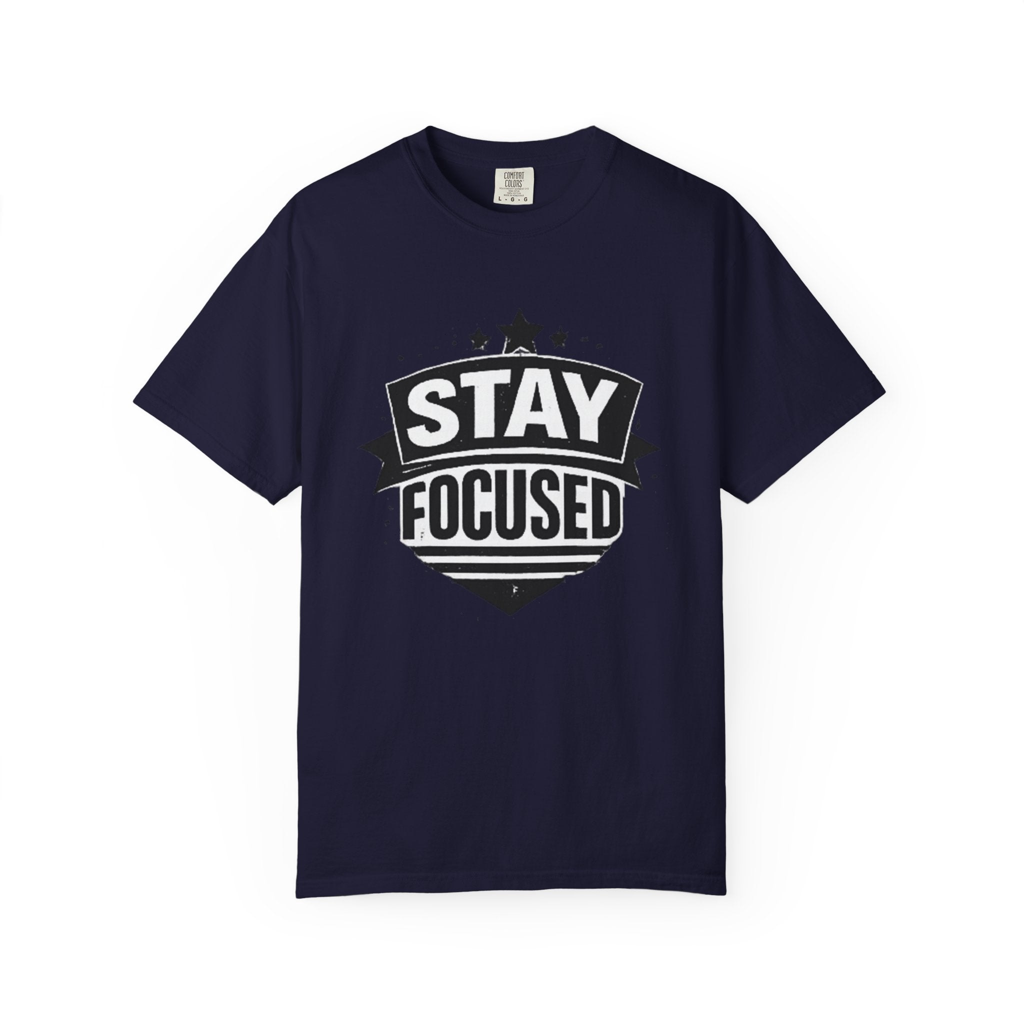 Stay Focused T-Shirt — Motivational Graphic Tee