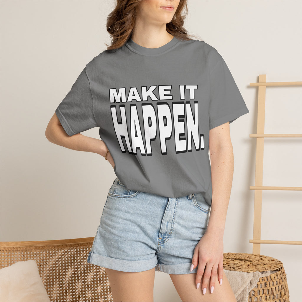 Make It Happen T-Shirt – Motivational Graphic Tee