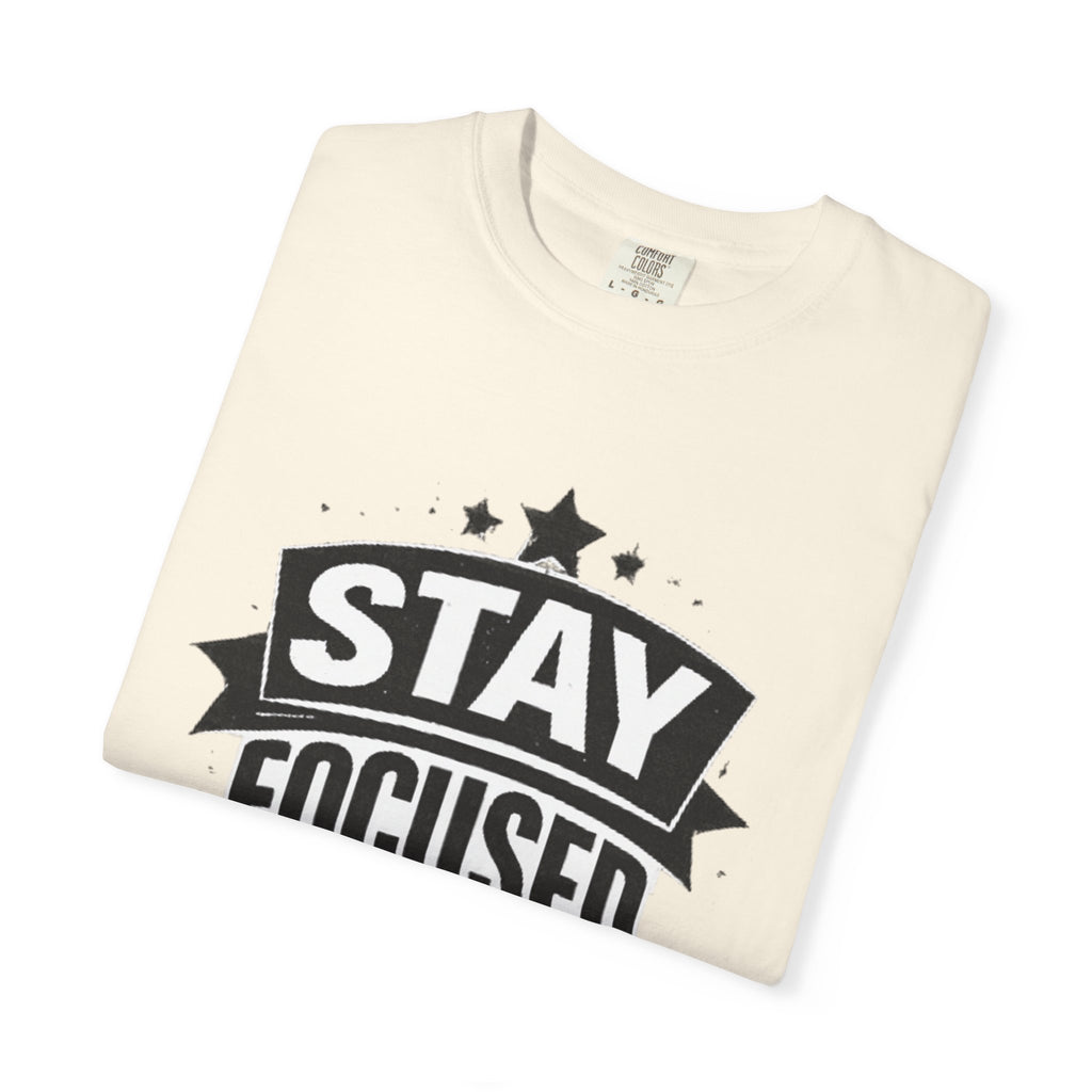 Stay Focused T-Shirt — Motivational Graphic Tee