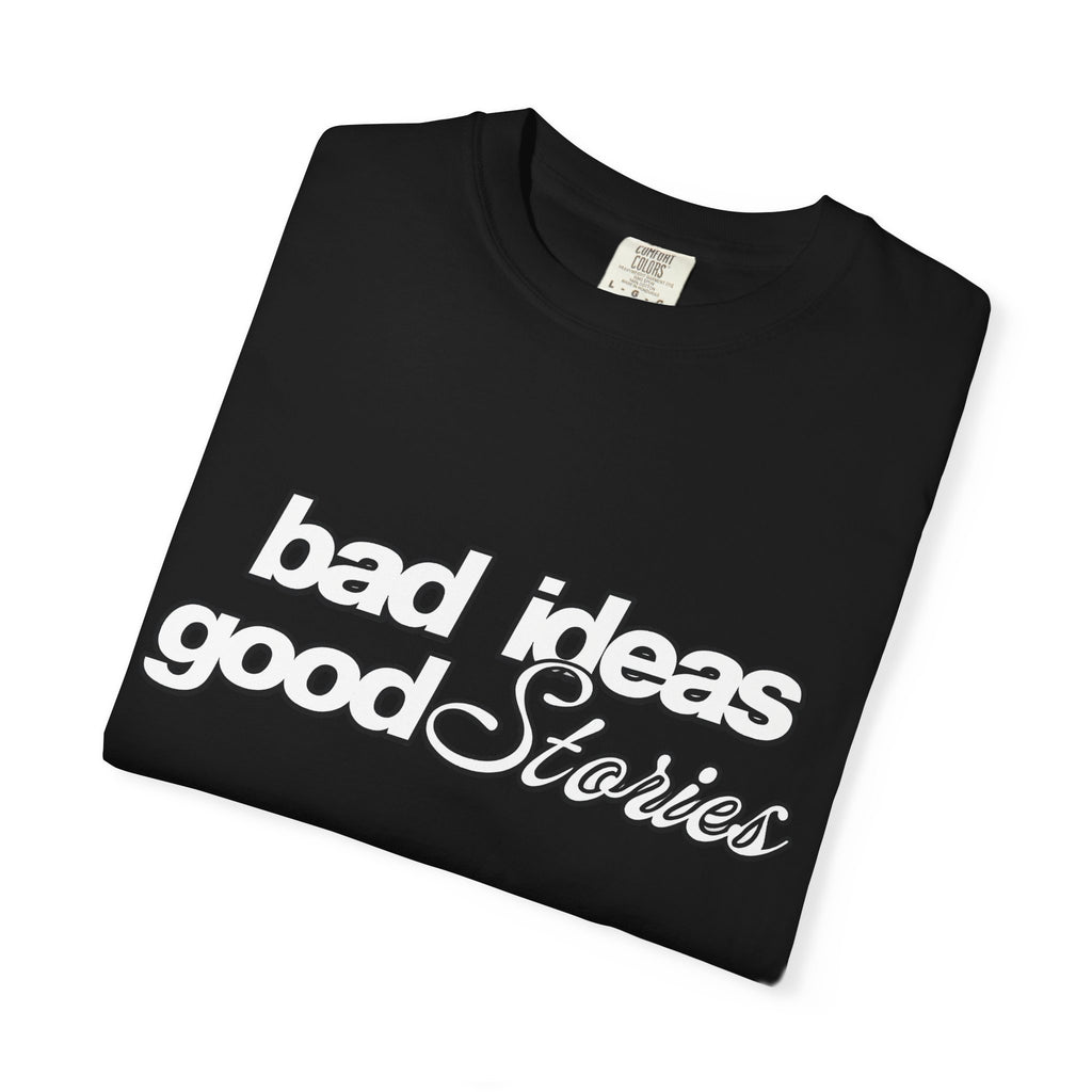 T-Shirt — “bad ideas good stories” Retro Script Tee