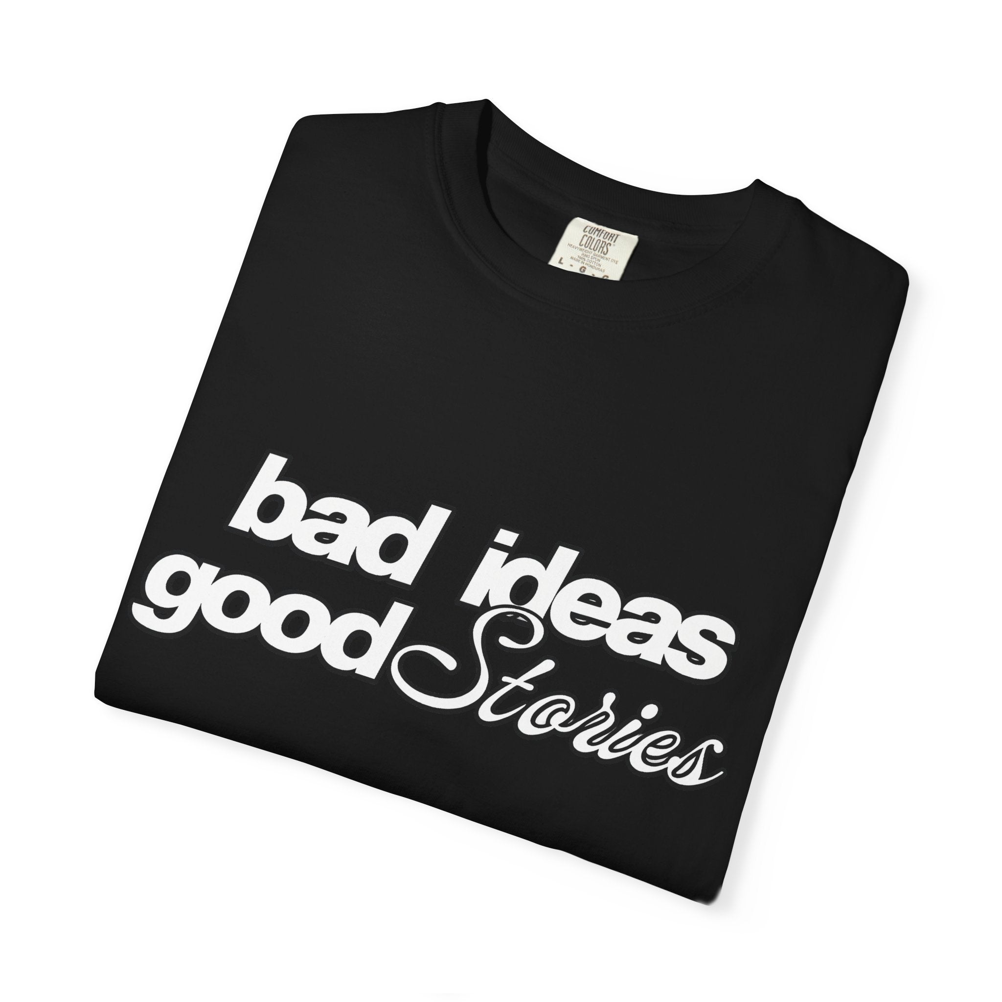 T-Shirt — “bad ideas good stories” Retro Script Tee