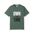 Own Your Time T-Shirt — Motivational Graphic Tee