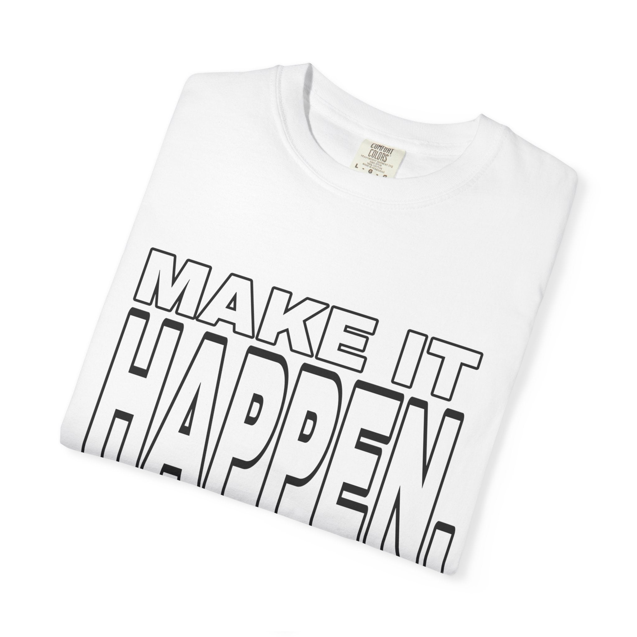 Make It Happen T-Shirt – Motivational Graphic Tee