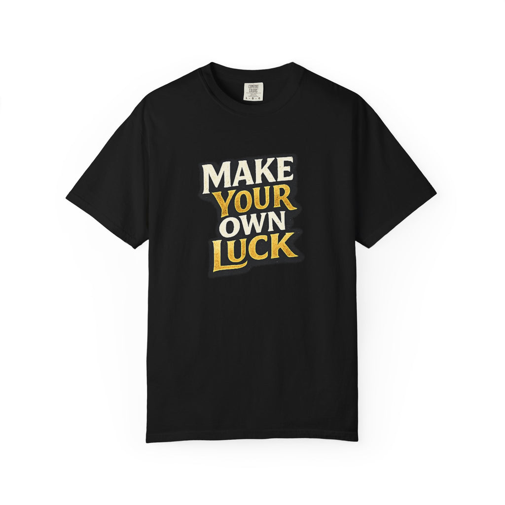Make Your Own Luck T-Shirt