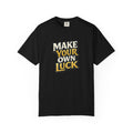 Make Your Own Luck T-Shirt