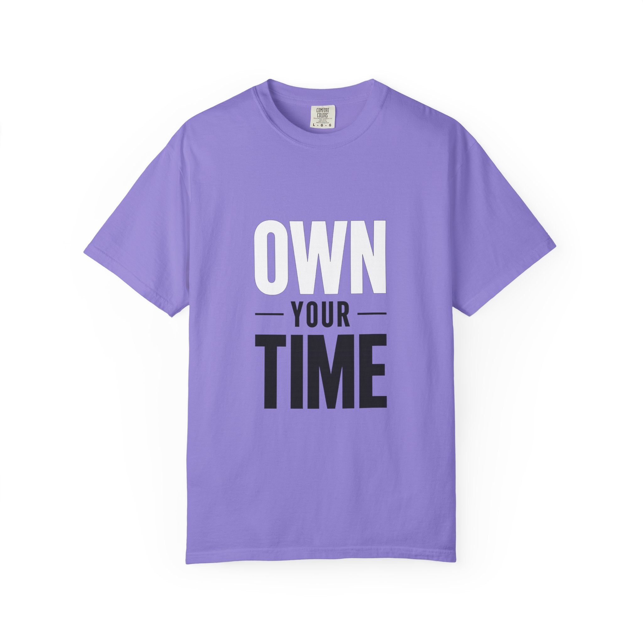 Own Your Time T-Shirt — Motivational Graphic Tee