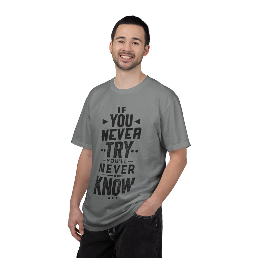 Motivational Graphic T-Shirt — "If You Never Try You'll Never Know" Inspirational Tee