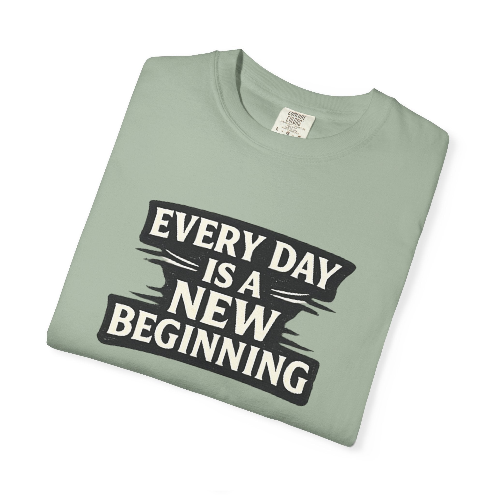 Every Day Is A New Beginning T-Shirt - Inspirational Motivational Tee