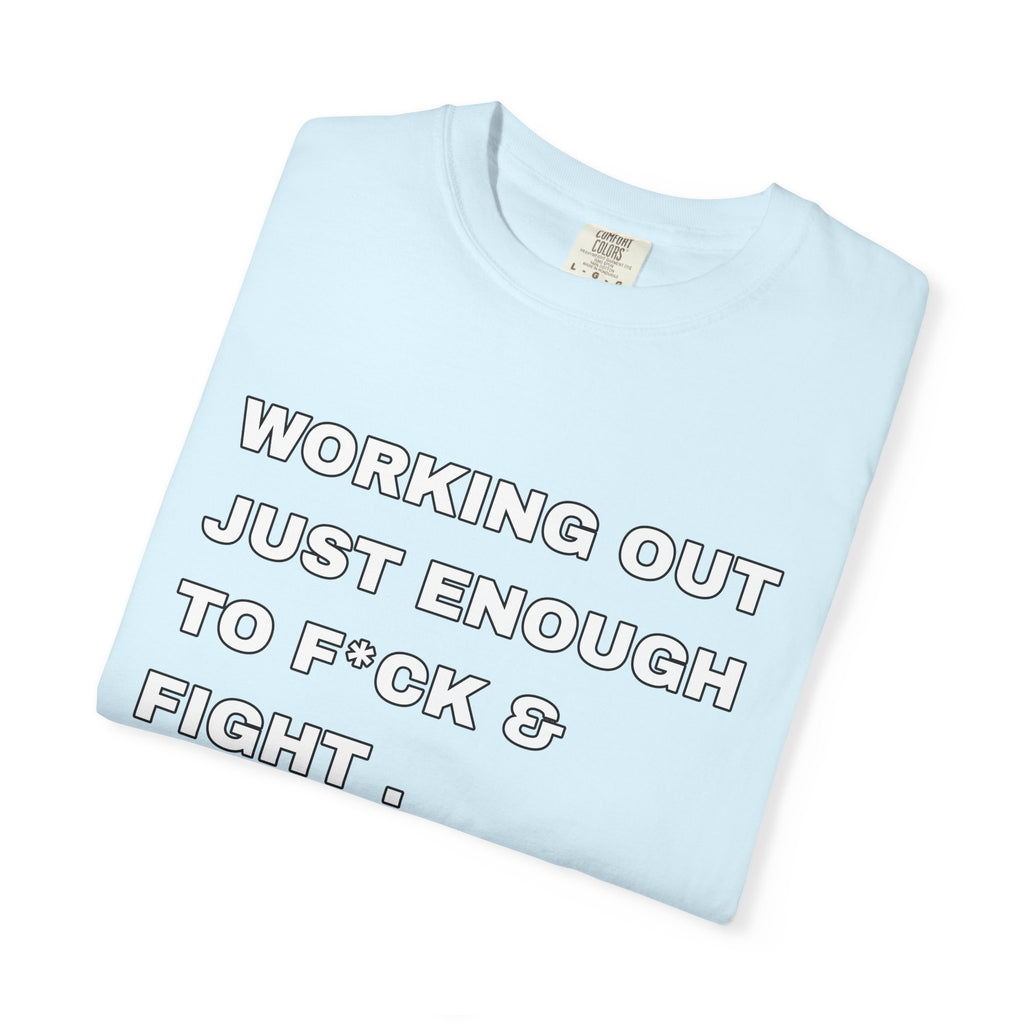 GYM T-Shirt — "Working Out Just Enough to F*ck & Fight" Motivational Sarcastic Tee