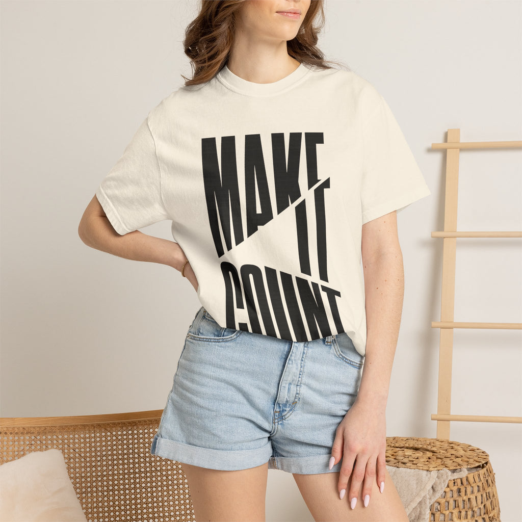 Make It Count T-Shirt — Motivational Graphic Tee