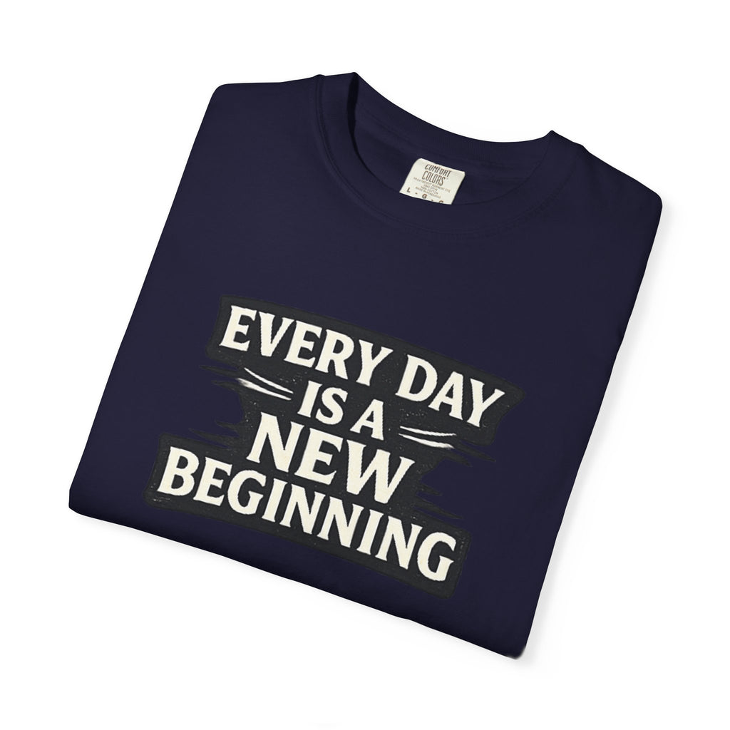Every Day Is A New Beginning T-Shirt - Inspirational Motivational Tee