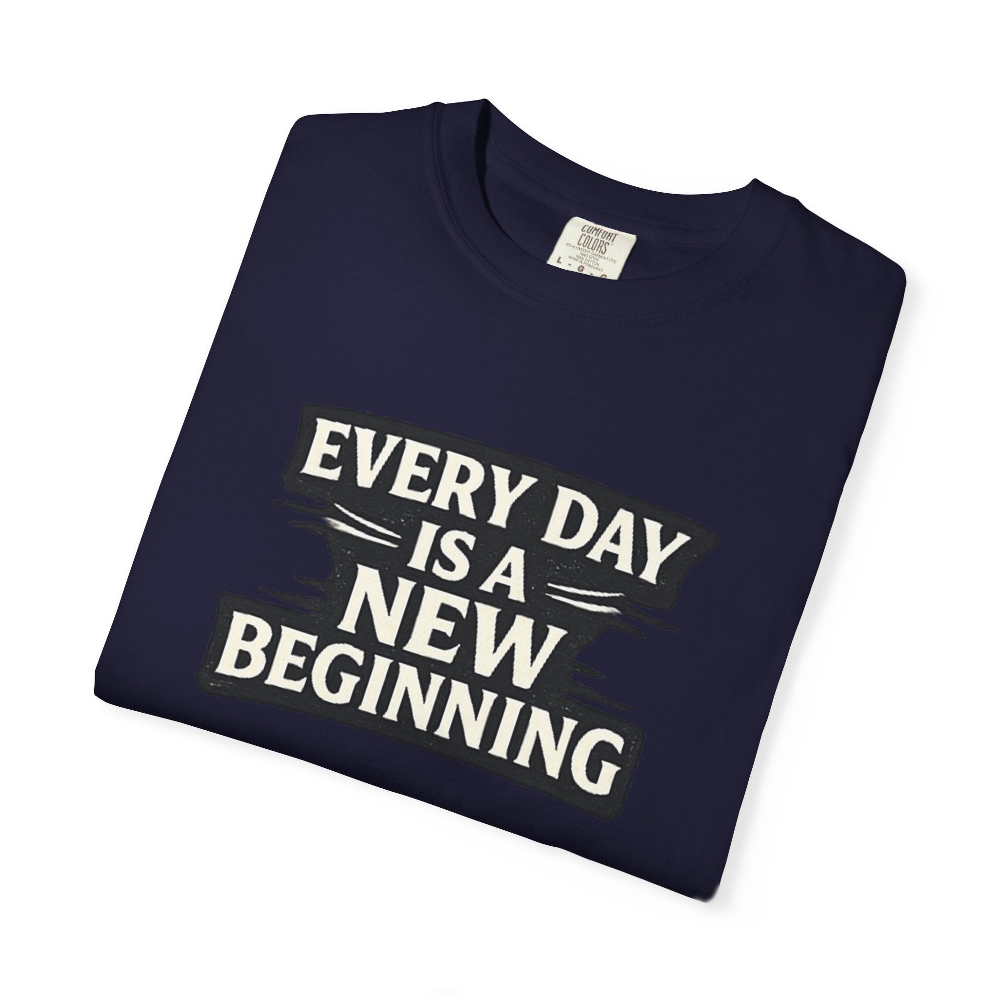 Every Day Is A New Beginning T-Shirt - Inspirational Motivational Tee