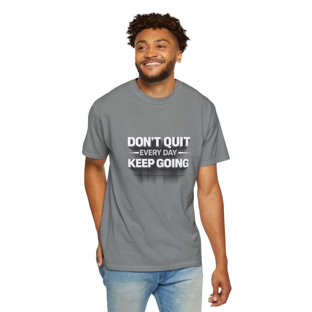 Motivational T-Shirt - "Don't Quit Every Day, Keep Going" Inspirational Tee