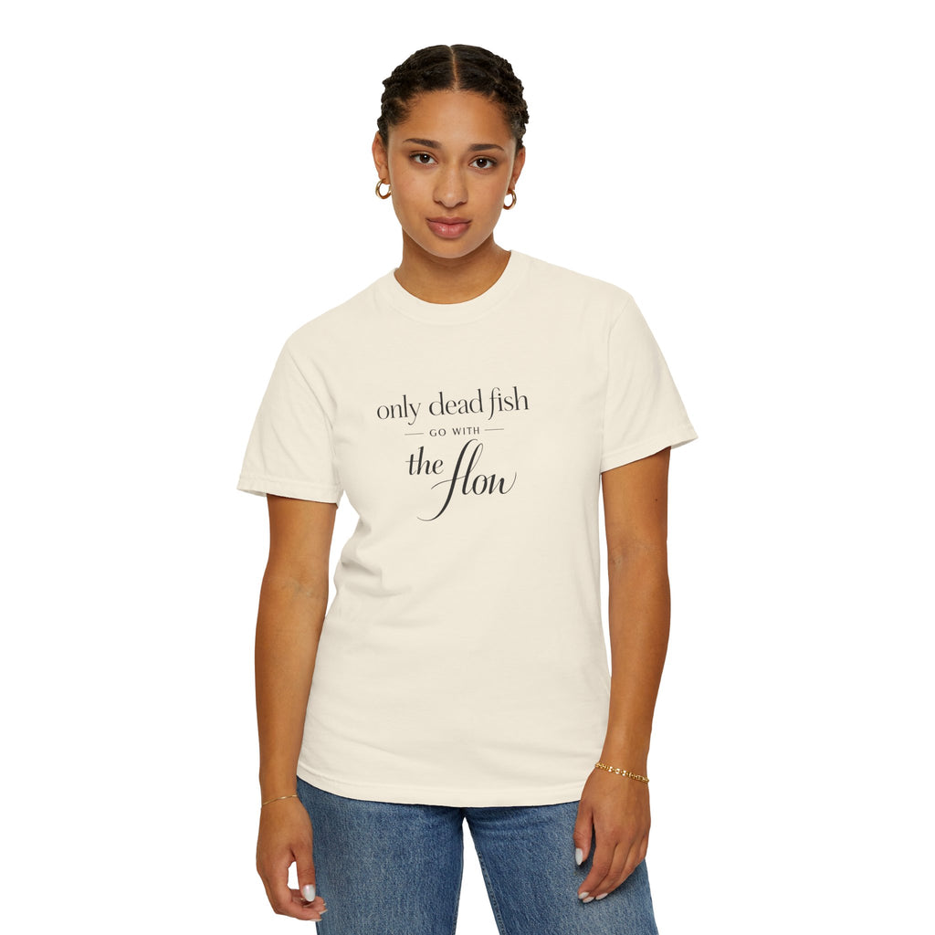 'Only Dead Fish Go With the Flow' Graphic T-Shirt