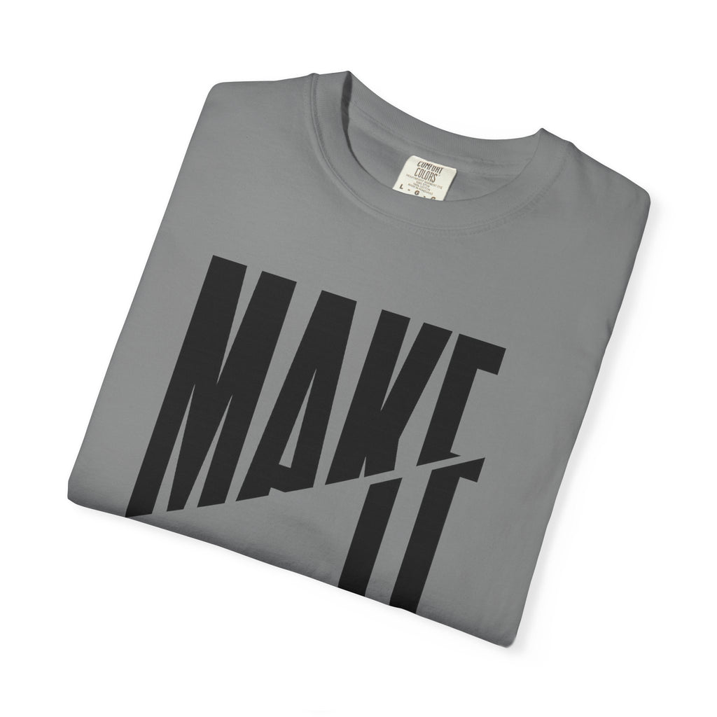 Make It Count T-Shirt — Motivational Graphic Tee