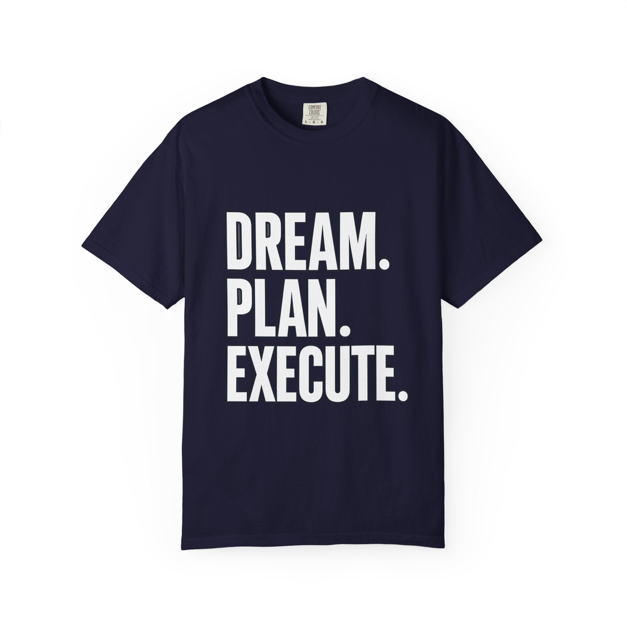 Dream. Plan. Execute. T-Shirt — Motivational Graphic Tee