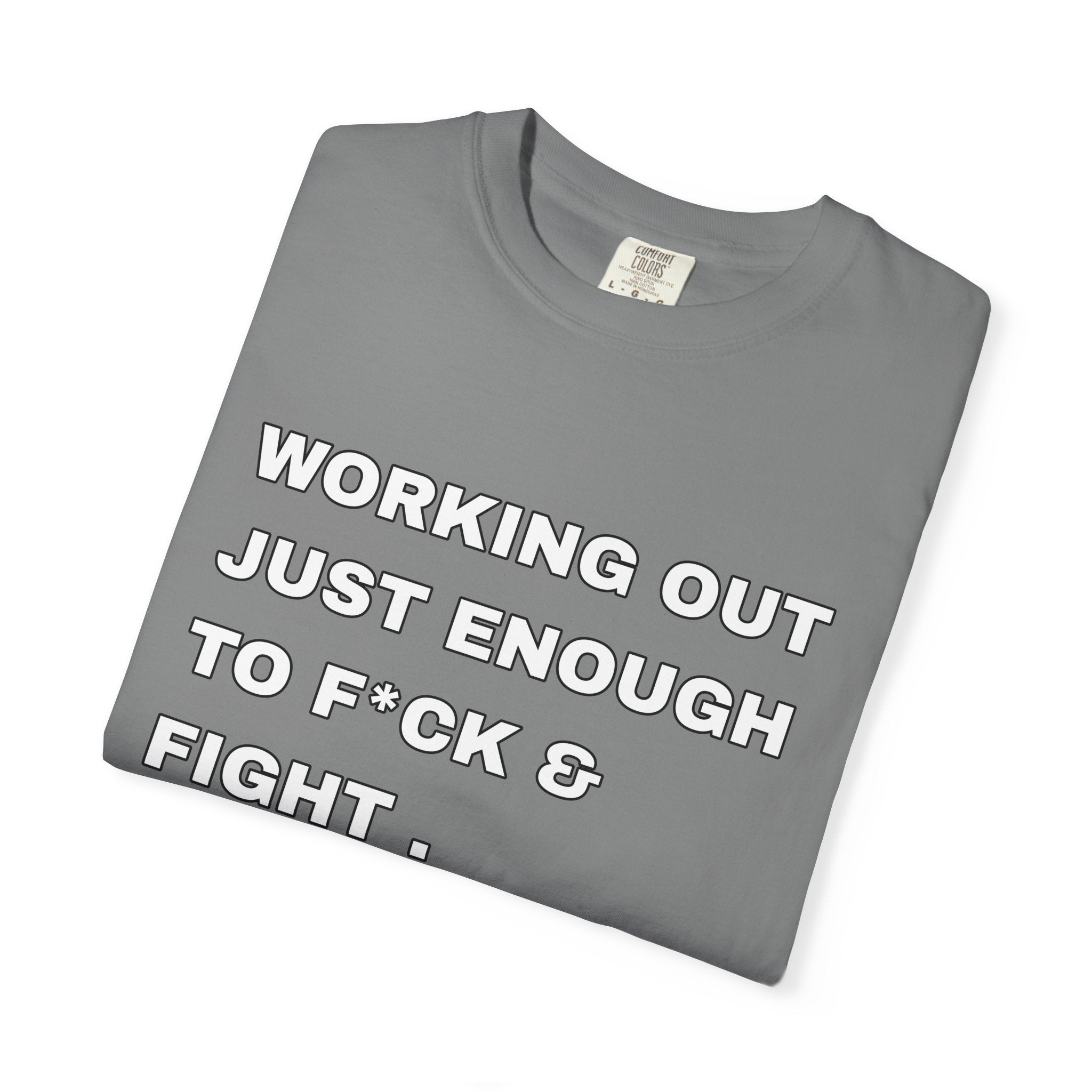 GYM T-Shirt — "Working Out Just Enough to F*ck & Fight" Motivational Sarcastic Tee
