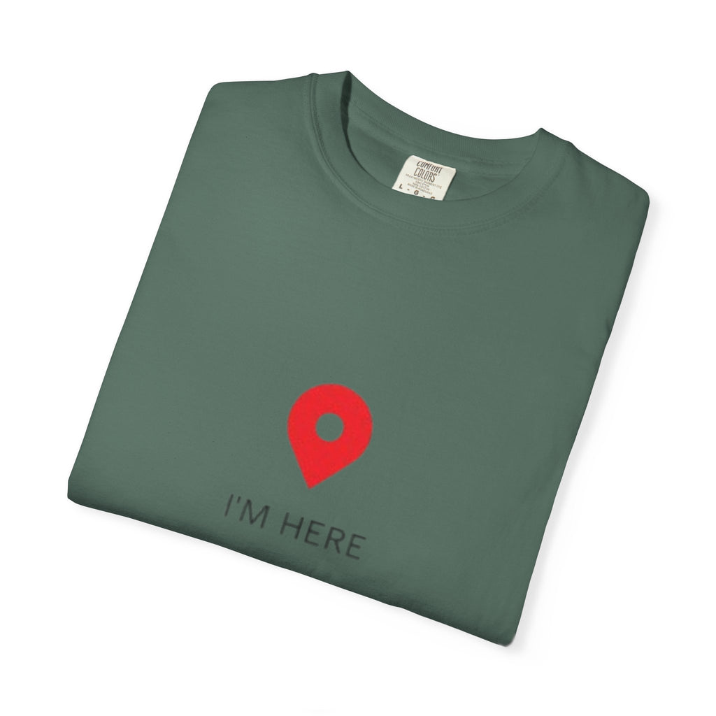 I’m Here T‑Shirt — Location Pin Graphic Tee