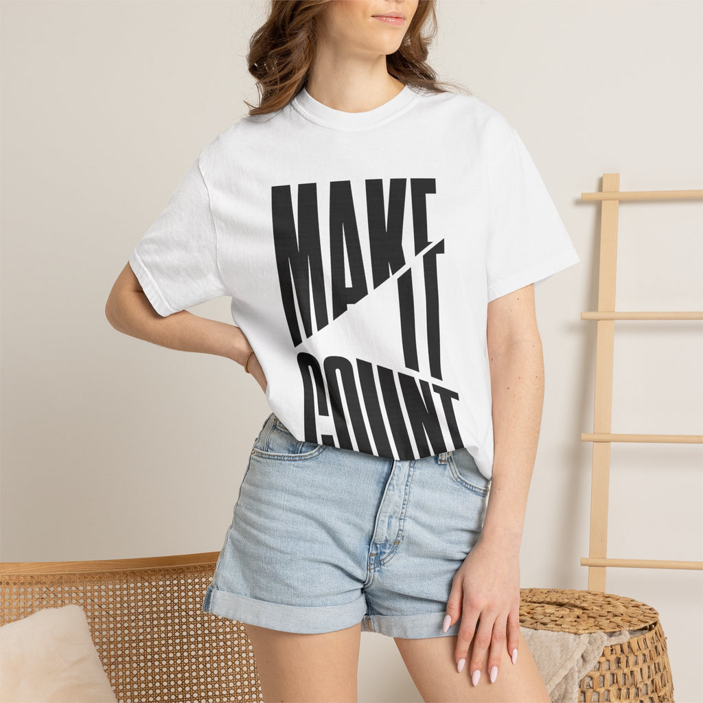 Make It Count T-Shirt — Motivational Graphic Tee