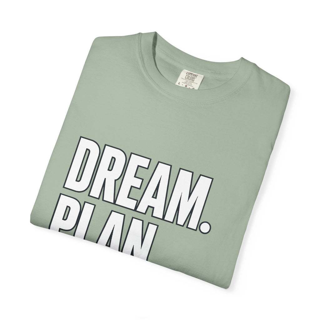 Dream. Plan. Execute. T-Shirt — Motivational Graphic Tee