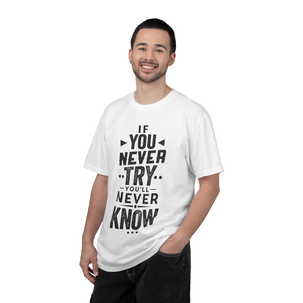Motivational Graphic T-Shirt — "If You Never Try You'll Never Know" Inspirational Tee