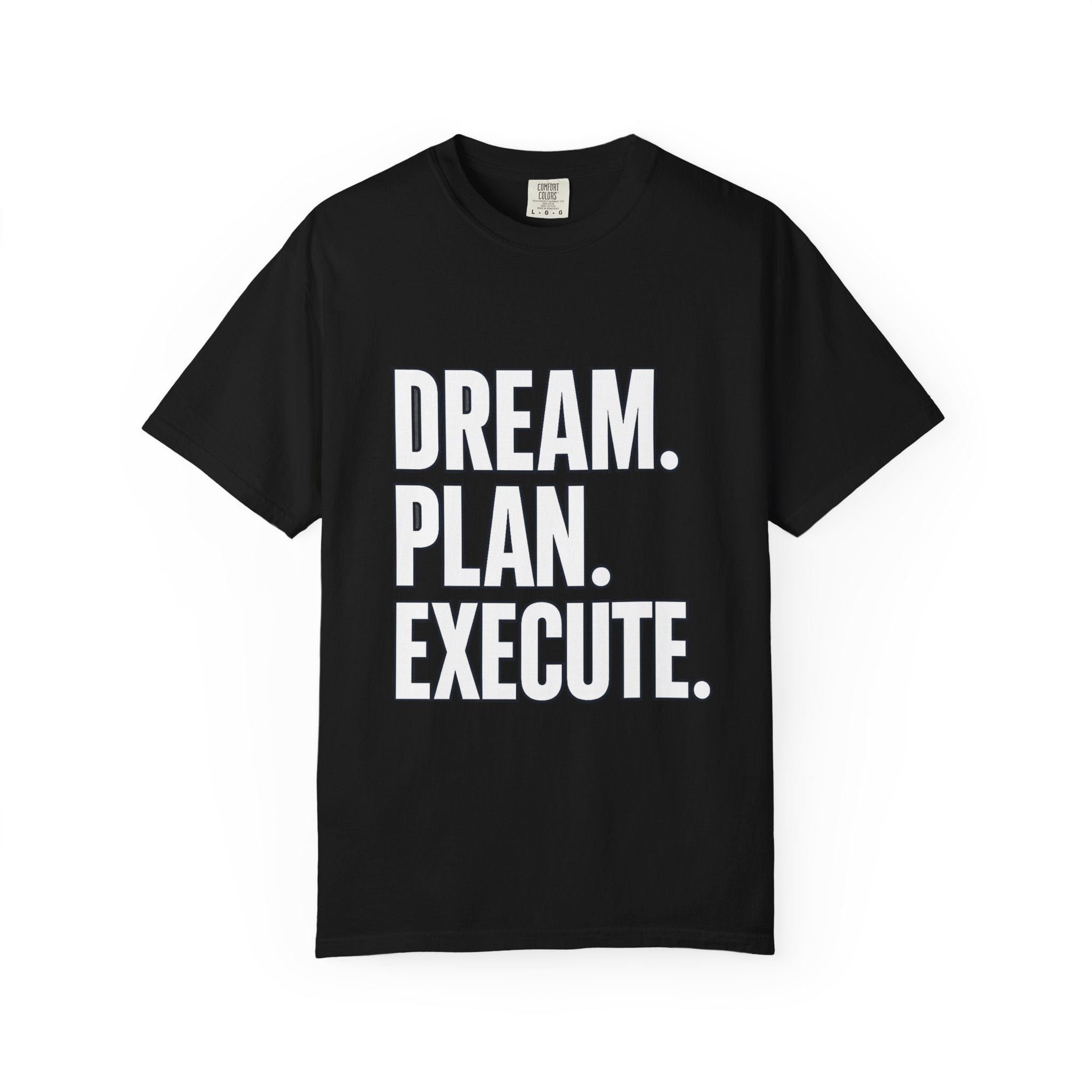 Dream. Plan. Execute. T-Shirt — Motivational Graphic Tee