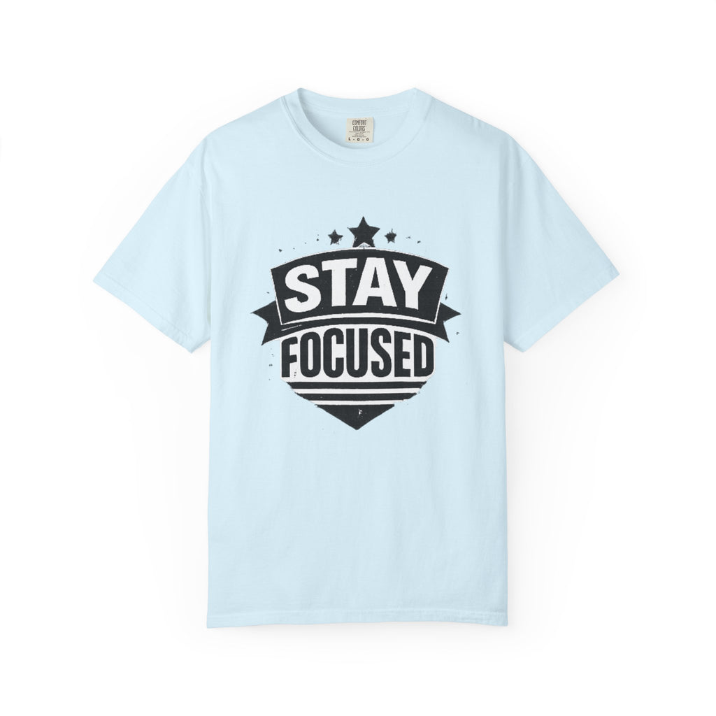 Stay Focused T-Shirt — Motivational Graphic Tee