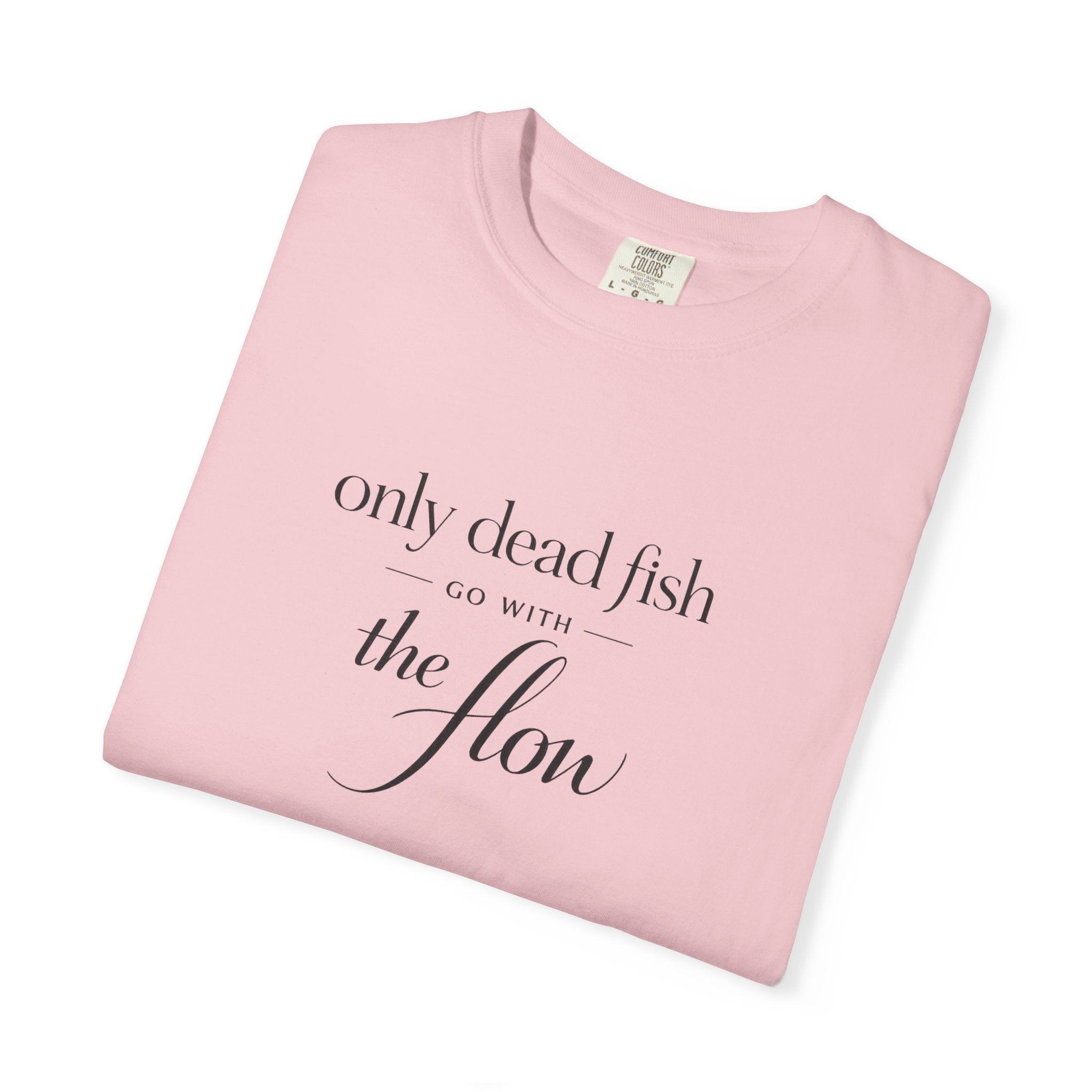 'Only Dead Fish Go With the Flow' Graphic T-Shirt