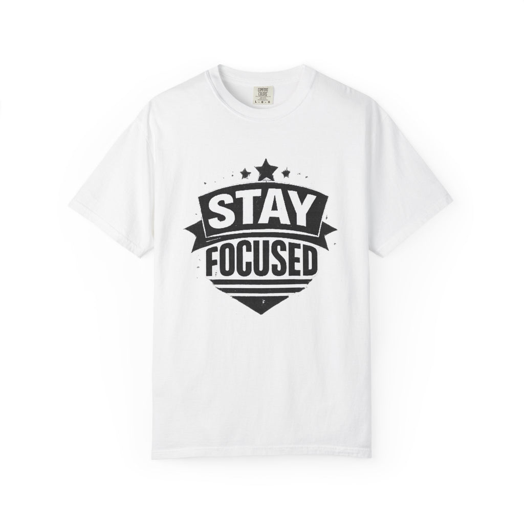 Stay Focused T-Shirt — Motivational Graphic Tee