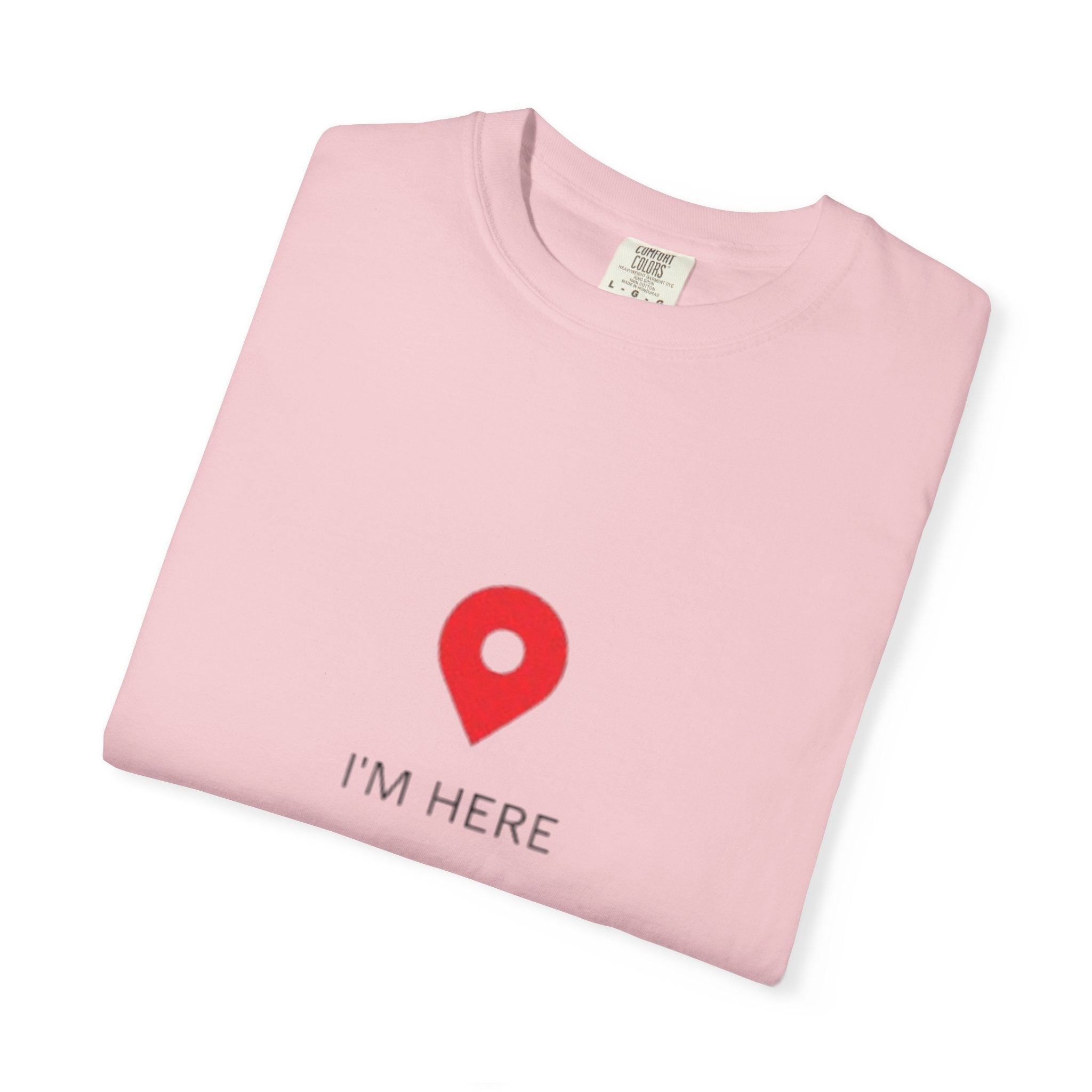 I’m Here T‑Shirt — Location Pin Graphic Tee