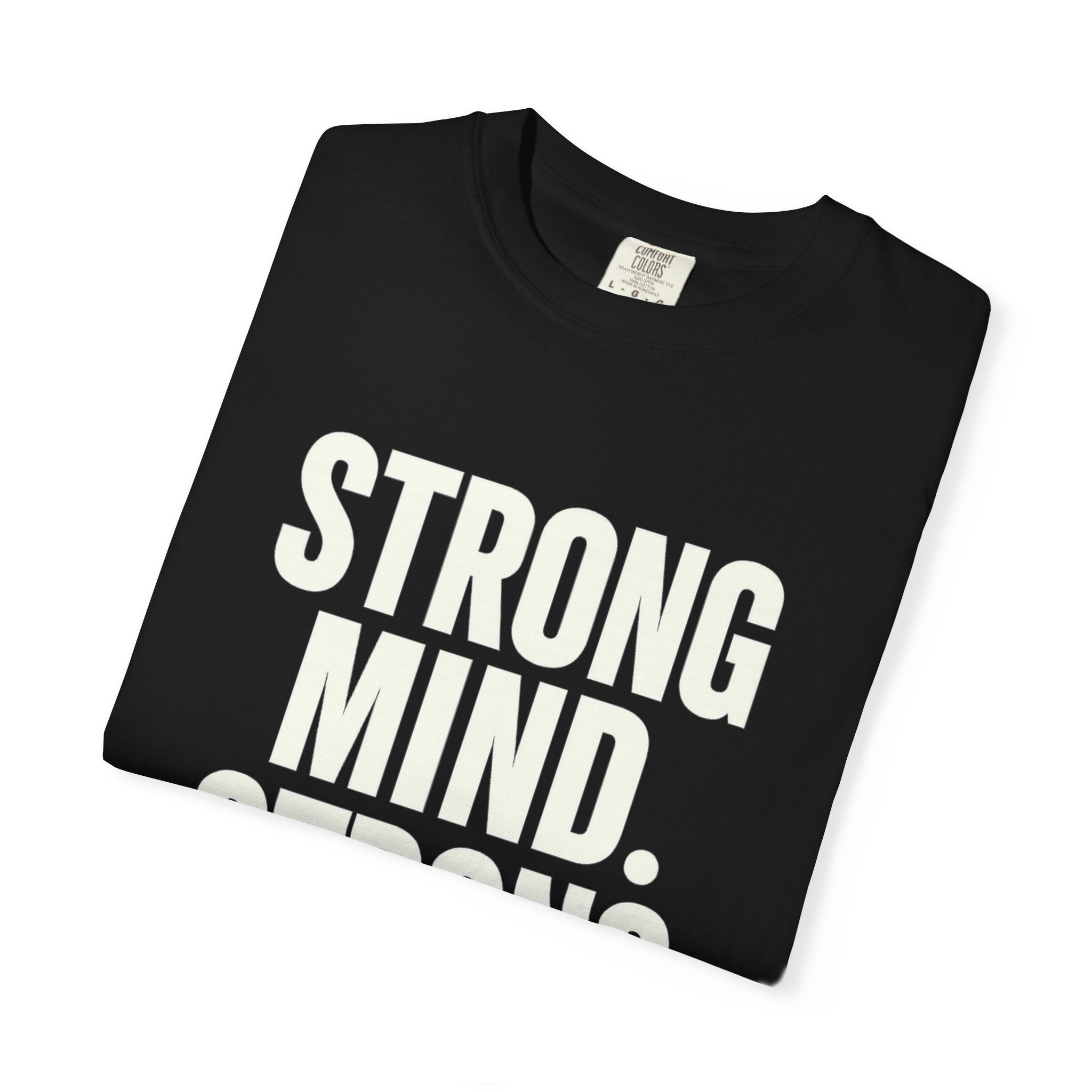 Strong Mind Strong Life Tee — Motivational Graphic T-Shirt