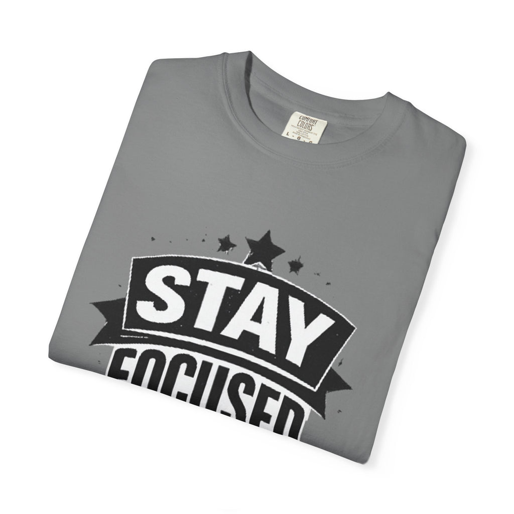 Stay Focused T-Shirt — Motivational Graphic Tee