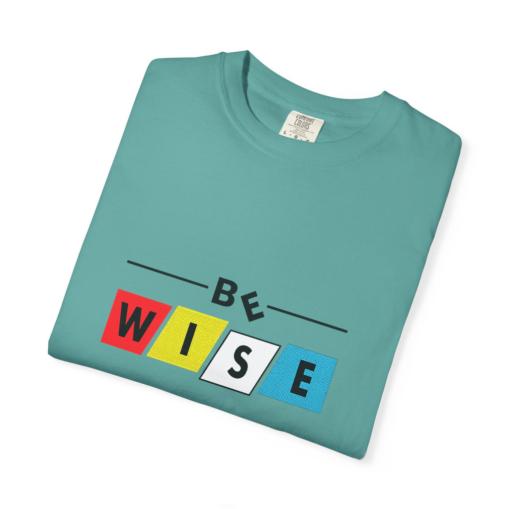 Be Wise Graphic T-Shirt — Color Block Inspirational Tee