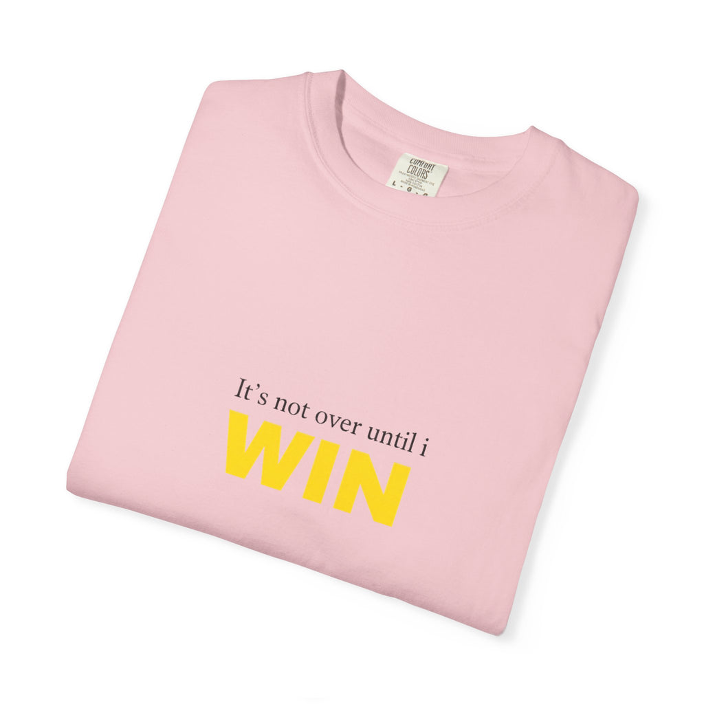 Motivational T-Shirt — "It’s Not Over Until I WIN" Bold Yellow Graphic