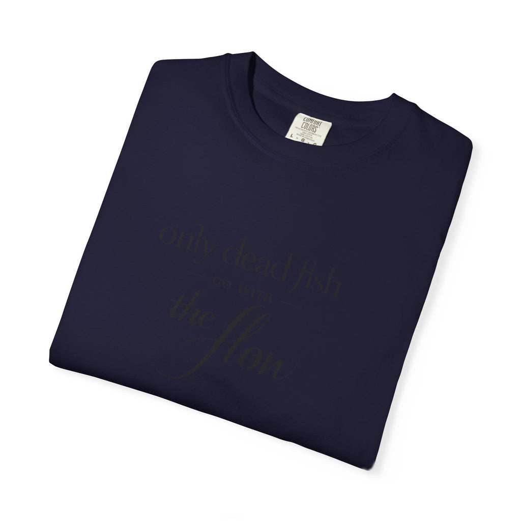 'Only Dead Fish Go With the Flow' Graphic T-Shirt