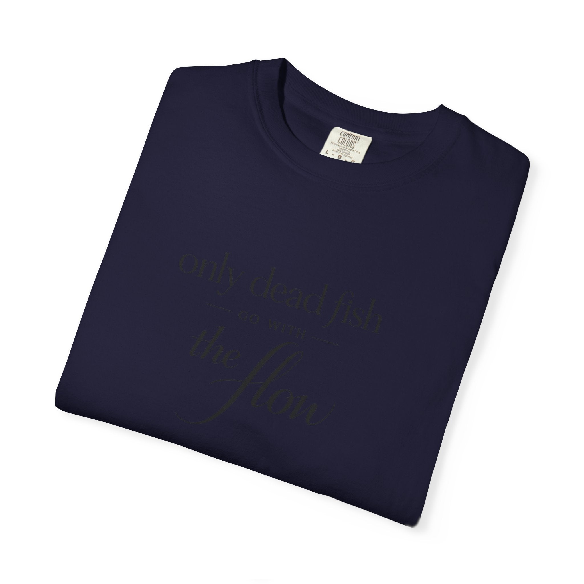 'Only Dead Fish Go With the Flow' Graphic T-Shirt
