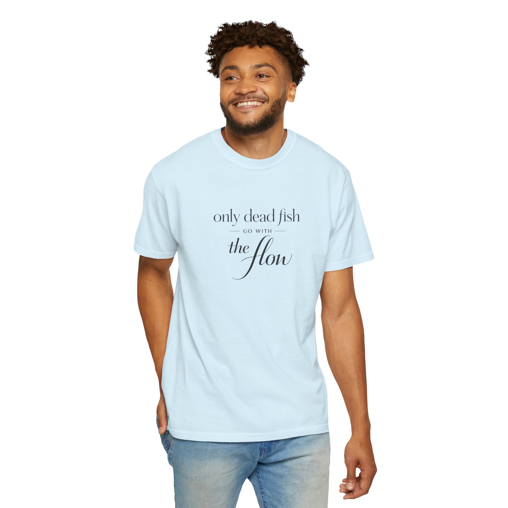 'Only Dead Fish Go With the Flow' Graphic T-Shirt