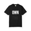 Own Your Time T-Shirt — Motivational Graphic Tee