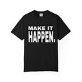 Make It Happen T-Shirt – Motivational Graphic Tee