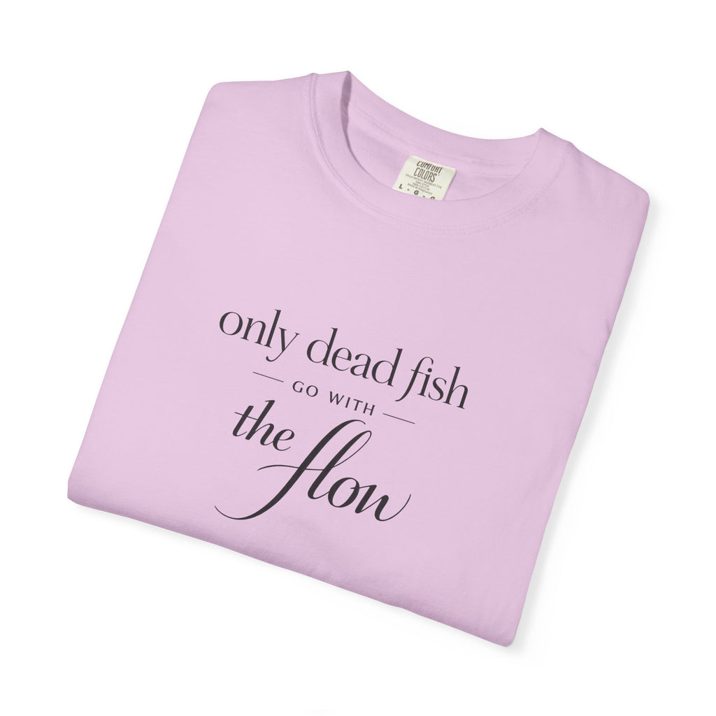 'Only Dead Fish Go With the Flow' Graphic T-Shirt