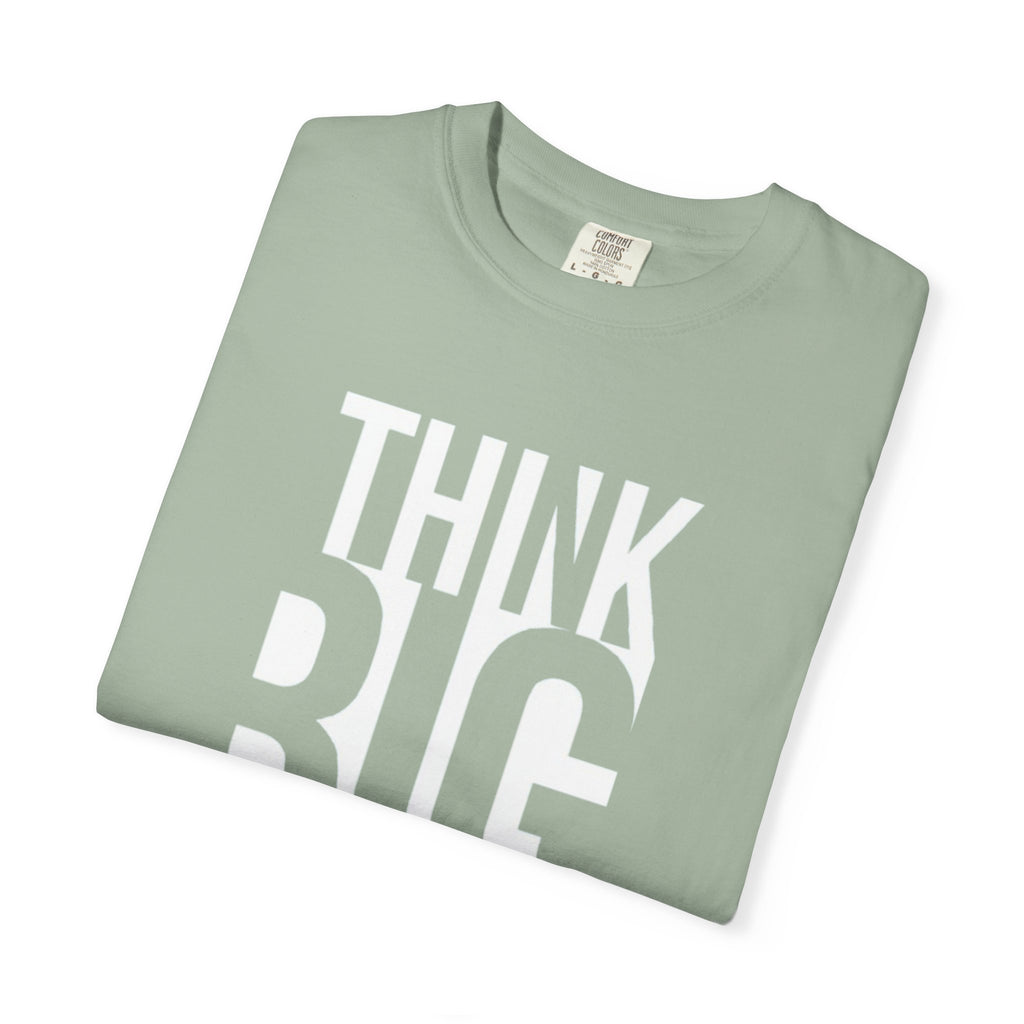 Think Big Graphic T-Shirt — Motivational Typography Tee