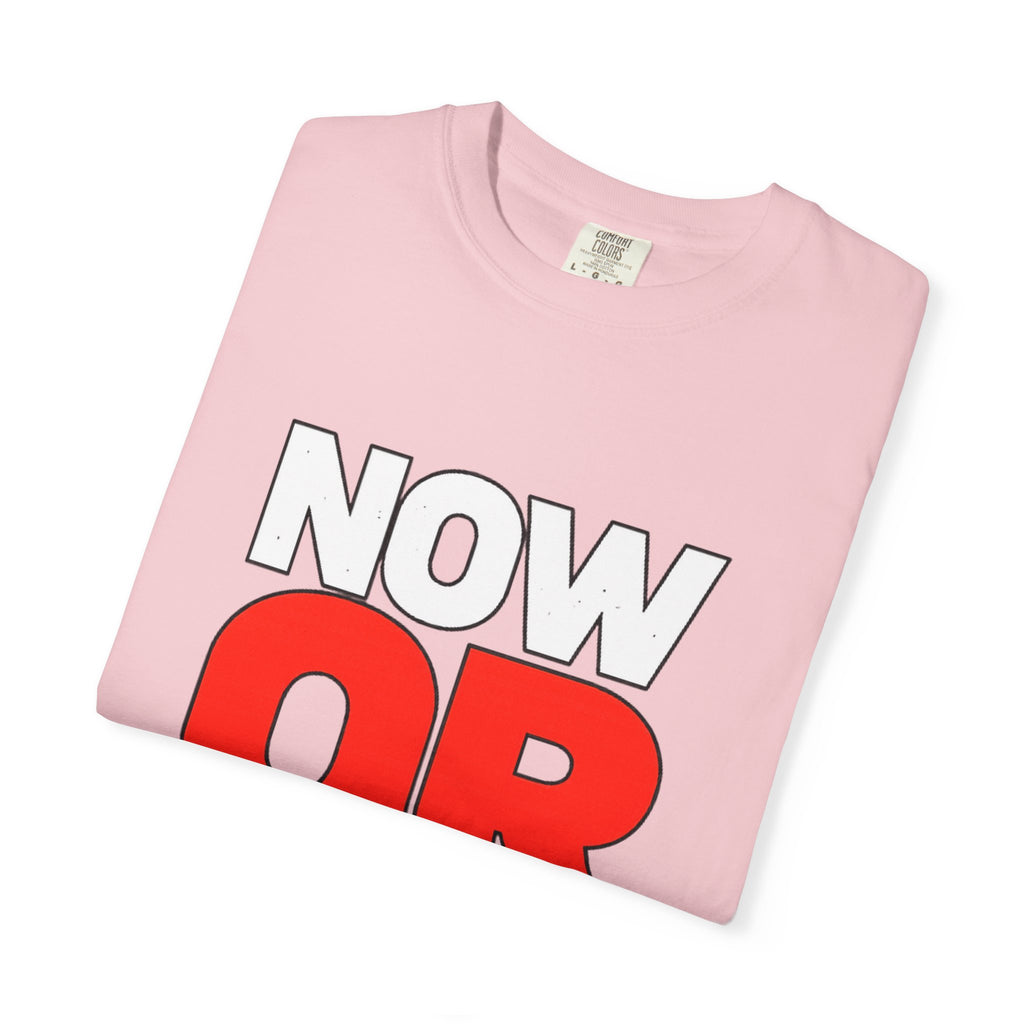 Now Or Never T-Shirt — Motivational Graphic Tee