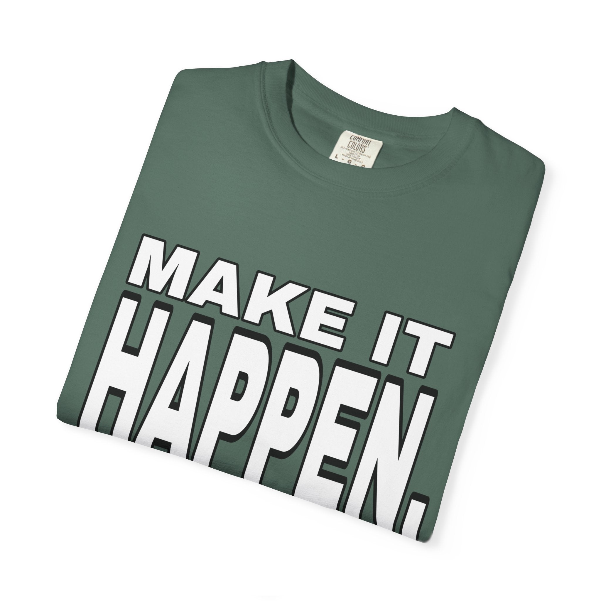 Make It Happen T-Shirt – Motivational Graphic Tee