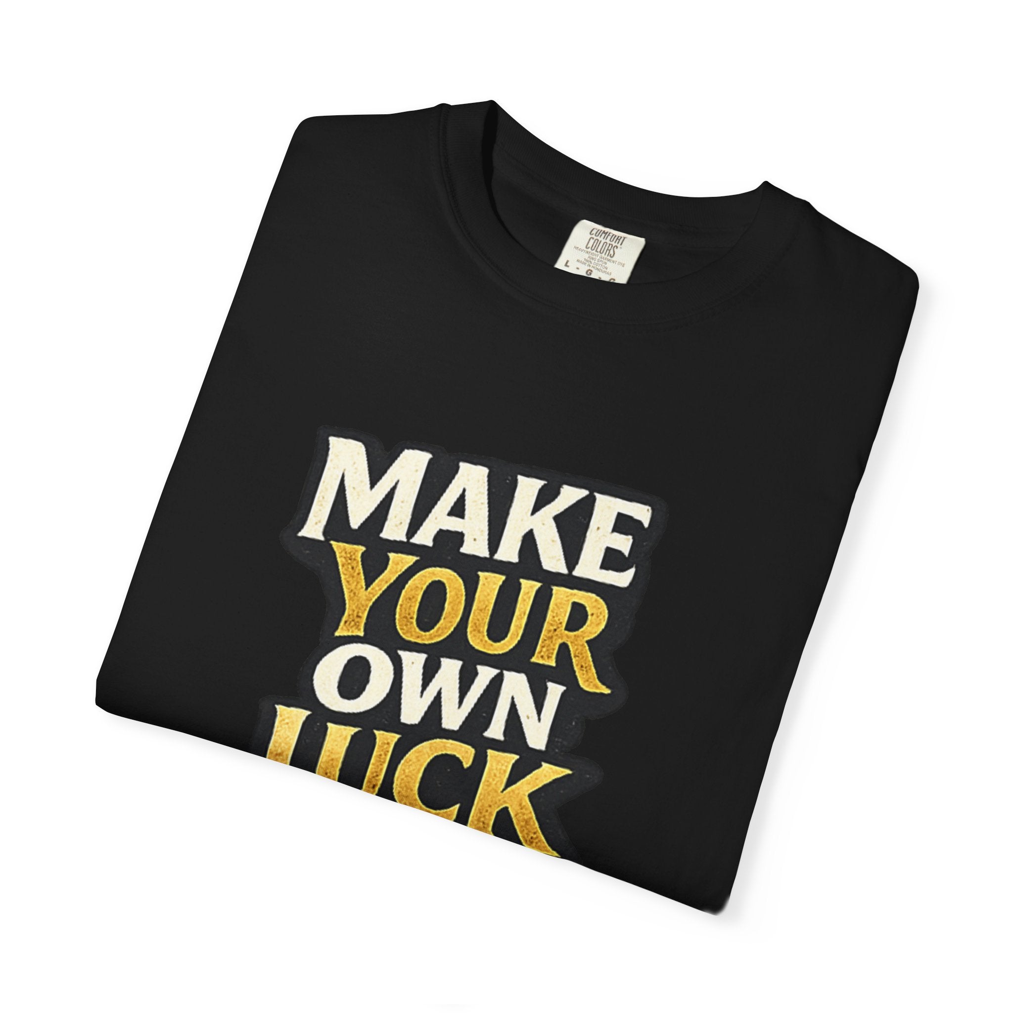 Make Your Own Luck T-Shirt