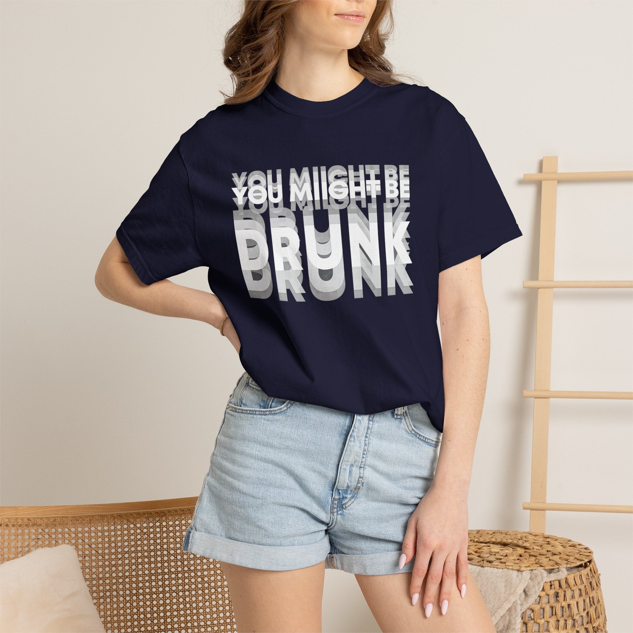 T-Shirt — "You Might Be Drunk" Distressed Text Graphic Tee