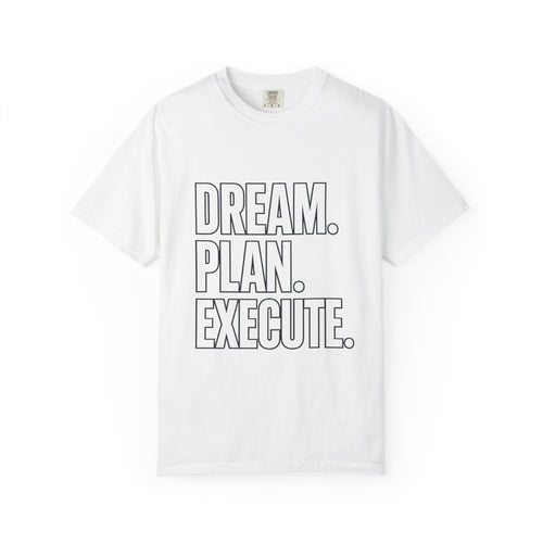 Dream. Plan. Execute. T-Shirt — Motivational Graphic Tee