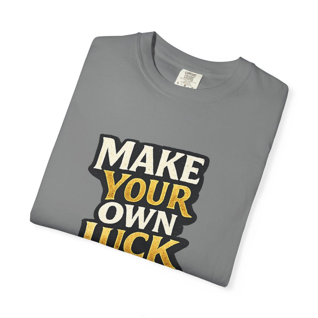 Make Your Own Luck T-Shirt