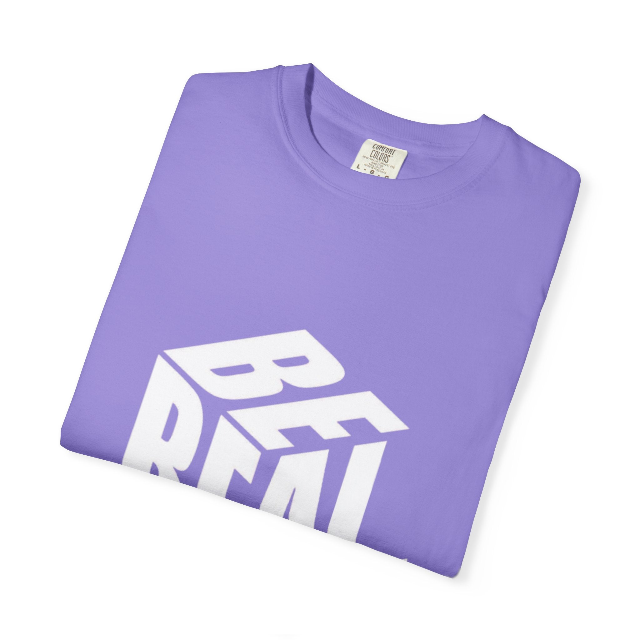 Be Real T-Shirt — Bold 3D Typography Graphic Tee