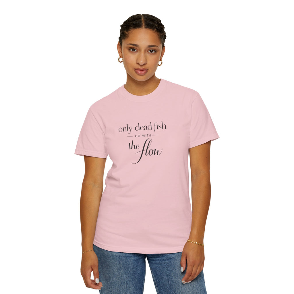 'Only Dead Fish Go With the Flow' Graphic T-Shirt
